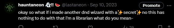 Screenshot of a tweet by Twitter user "hauntaneon@lastaneon" on Sep 10, 2023. Tweet reads: "okay so what if i made another dnd wizard with a secret, no this has nothing to do with the fact that i'm a librarian what do you mean-"