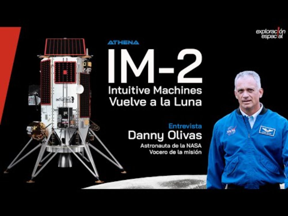 IM-2: Segunda Misión a la Luna de Intuitive Machines. Entrevista el Astronauta Danny Olivas.