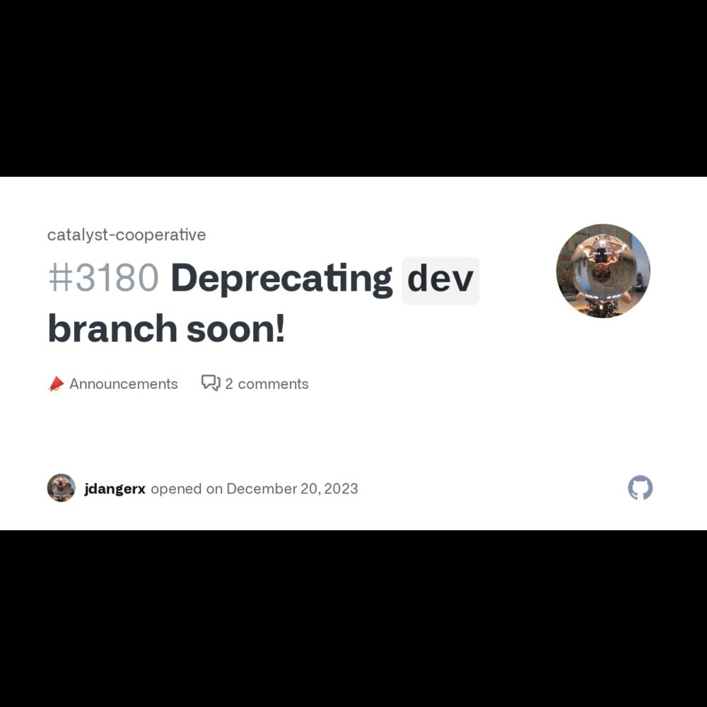 Deprecating `dev` branch soon! · catalyst-cooperative · Discussion #3180