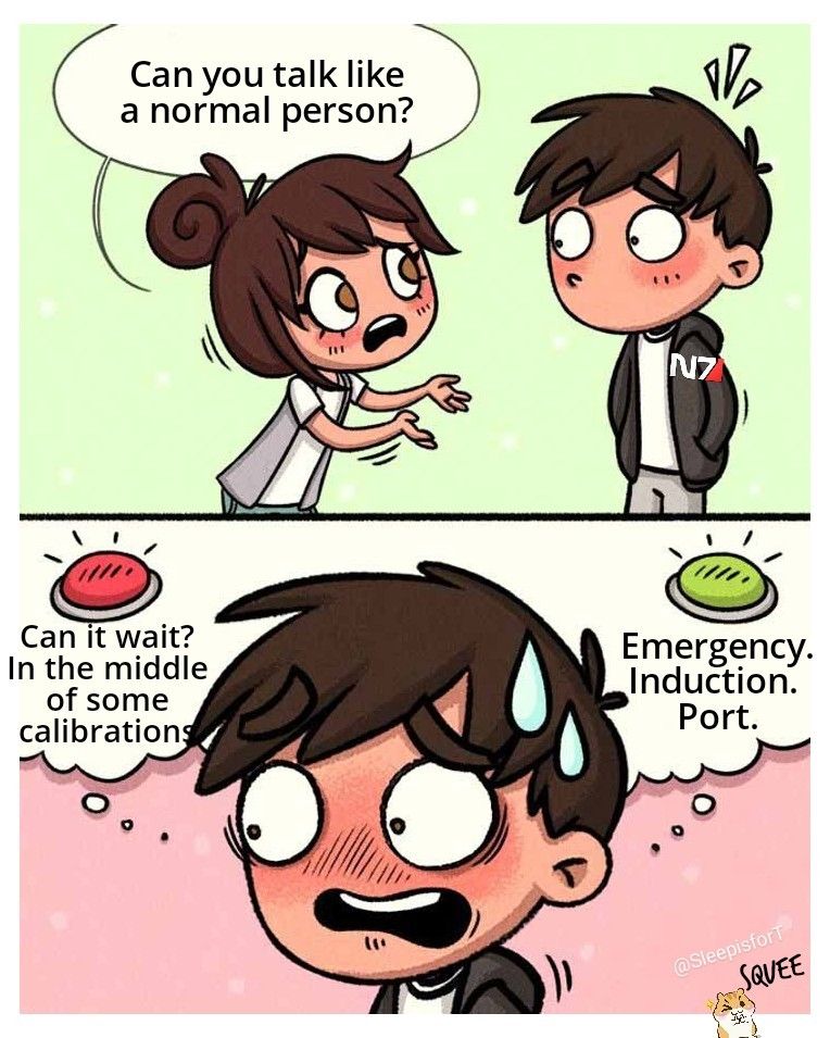 Mass Effect meme. A character is wearing an N7 hoodie and a friend asks them to speak normal, but all they can think of are quotes about calibrations and induction ports. Inspired by Mass Effect by BioWare