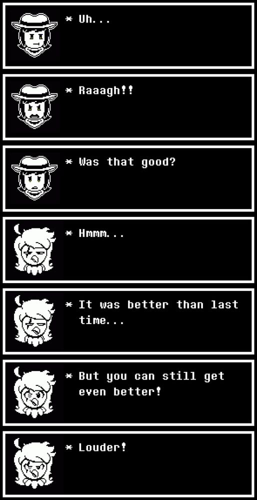 A conversation between Captain Martlet and Clover.

The string of textboxes read

Clover: “Uh…”

Clover: “Raaagh!!”

Clover: “Was that good?”

C.Martlet: “Hmm…”

C.Martlet: “It was better than last time…”

C.Martlet: “But you can still get even better!”

C.Martlet: “Louder!”