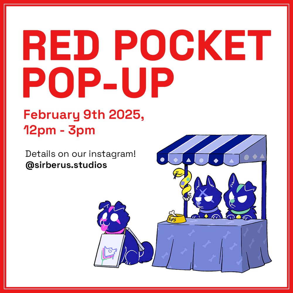 RED POCKET POP-UP
February 9th 2025, 12pm-3pm

details on our instagram! instagram handle @sirberus.studios