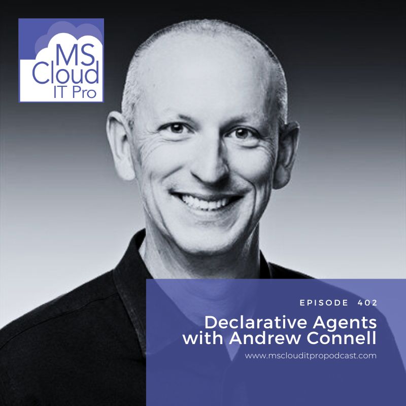 Black and white photo of Andrew Connell smiling, with the MS Cloud IT Pro Podcast logo in the top-left corner and the episode title "Declarative Agents with Andrew Connell – Episode 402" overlaid in a purple banner.