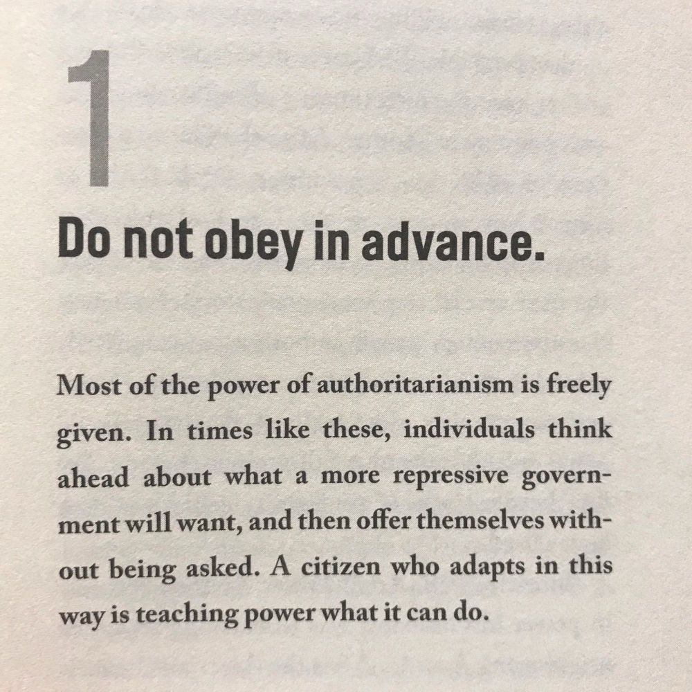 Do not obey in advance. 
Resist. Do not offer an oppressive government what it wants. Do not anticipate its needs and offer up what you think it wants. To do so teaches power what it can do. 