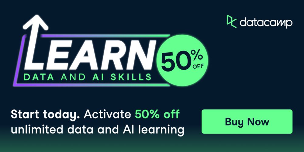 Learn Vital Data and AI Skills at 50% off: Unlock Your Future with DataCamp