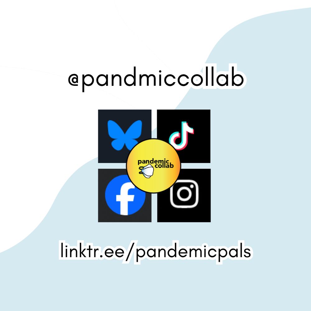 3- White and light blue diagonally divided background, bold black text with white outlines, and the icons for bluesky, tik tok, facebook, and instagram in the middle, with the pandemic collab logo in the center. linktr.ee/pandemicpals