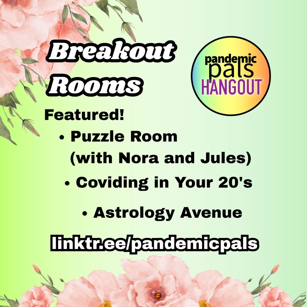 2- green background with pink floral photo decorations. Bold black and white text. The pandemic pals, hang out logo and link tree.