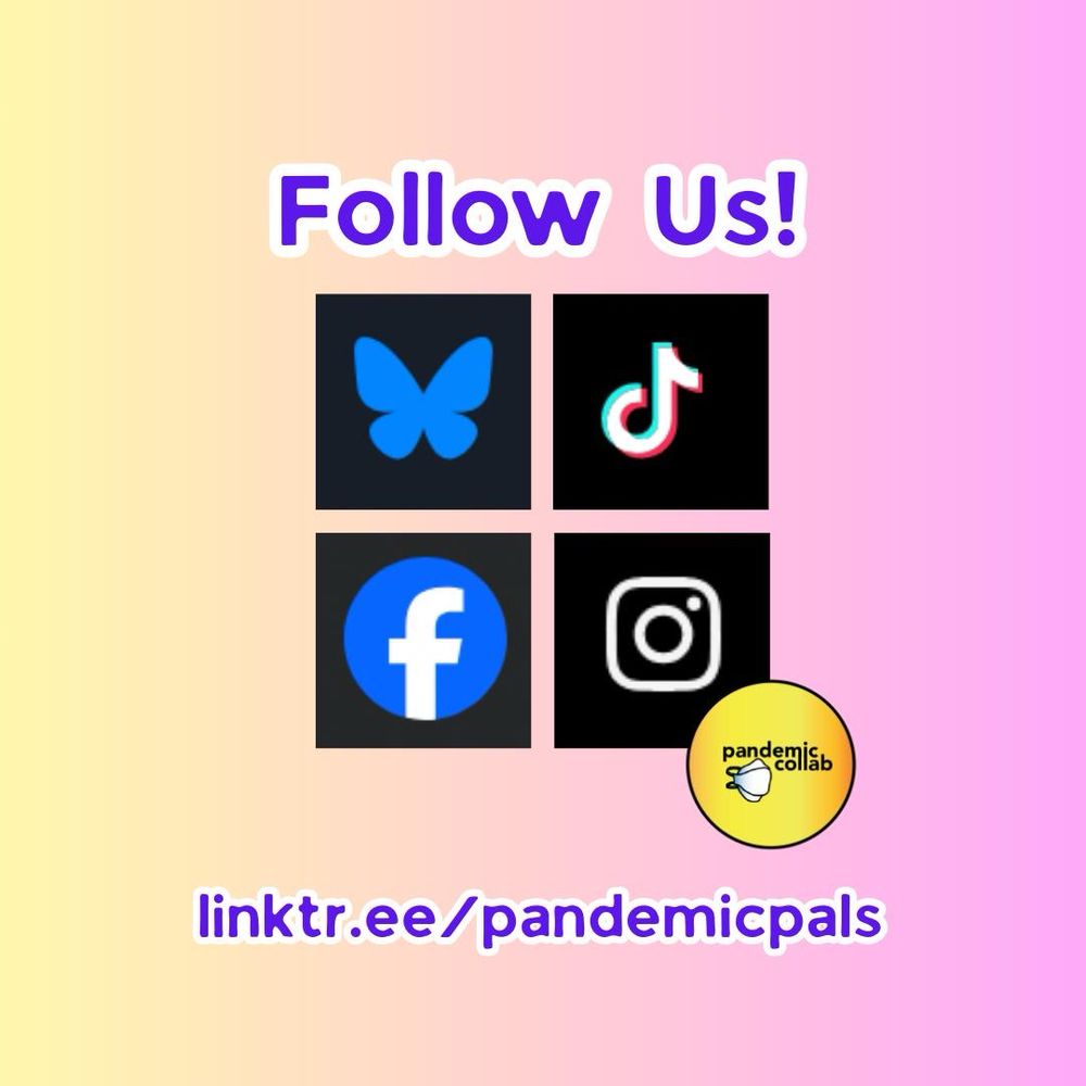 3- Yellow to pink gradient background with purple text and the icons for bluesky, tik tok, facebook, and instagram, as well as the pandemic collab logo.