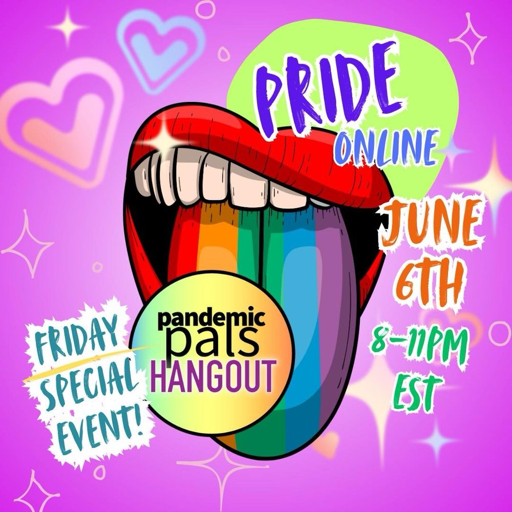 Bright purple background graphic with neon hearts and stars. A graphic drawing of a mouth with red lipstick, a rainbow tongue sticking out, and the pandemic pals hangout circle logo on the tongue. Brightly colored text with bold white outlines announces the June 6th Pop-Up Pride Event, Friday 8-11PM EST. linktr.ee/pandemicpals