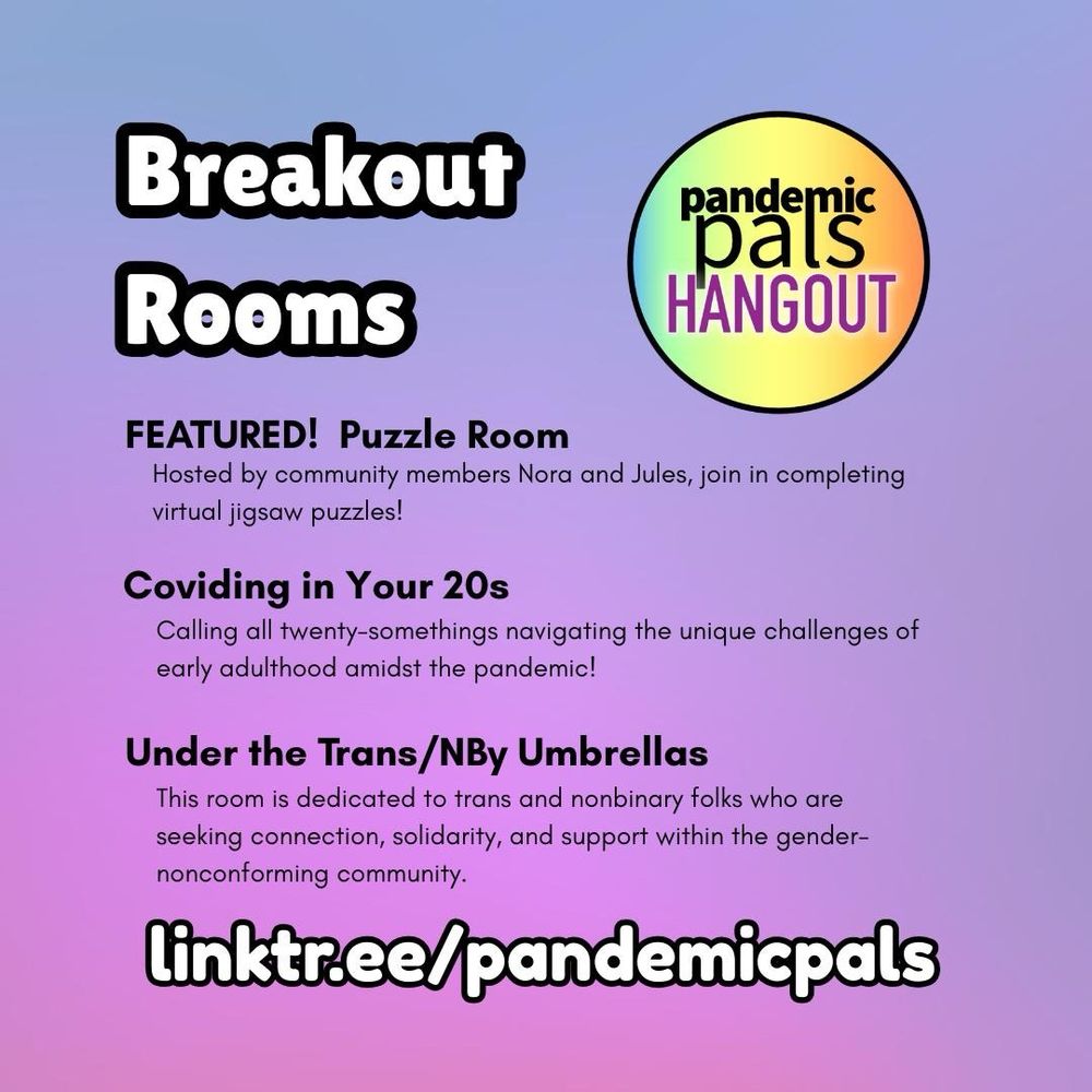 Alt text: four slides in pink, purple, and blue color schemes, with bold pink, blue, and white text. Graphics include pandemic pals hangout logo and pandemiccollab logo, as well as icons for facebook, instagram, TikTok, and bluesky. Featured room this week is the Puzzle room with Nora and Jules. Rotating rooms are Coviding in Your 20s, and Under the Trans/NBy Umbrellas.