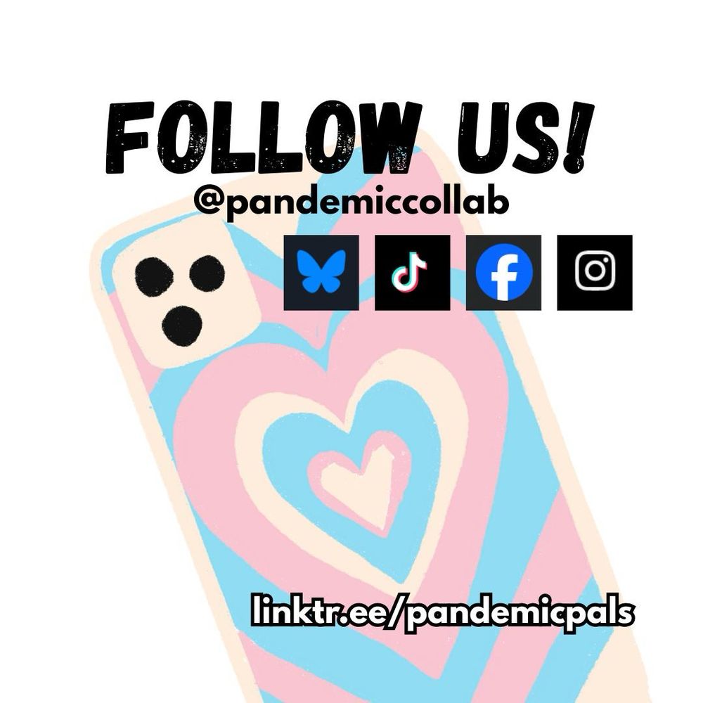 3- A white background with a graphic of a smartphone that has a pink and blue heart cover and bold black text that says, “Follow Us!” with graphics for facebook, bluesky, instagram, and TikTok.