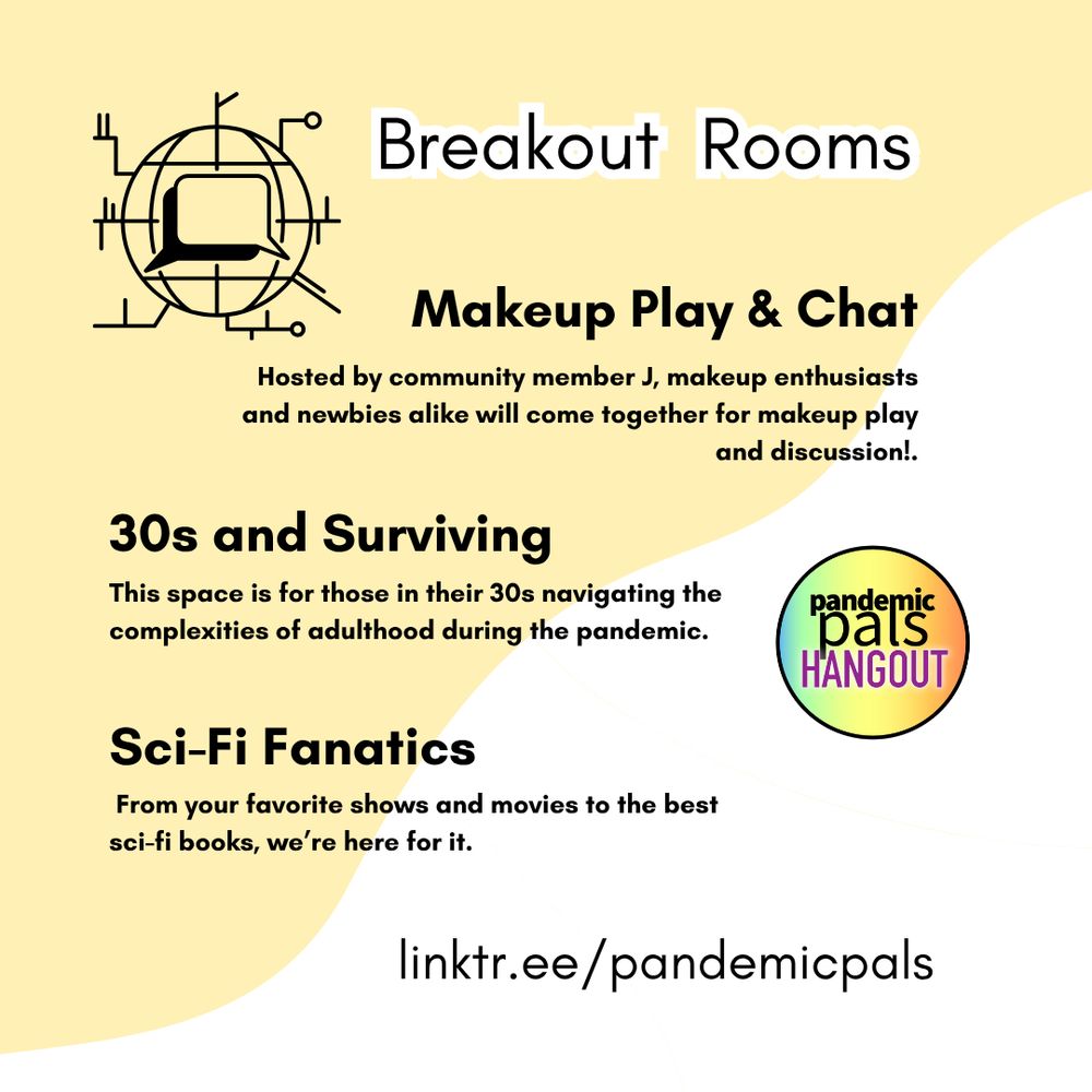 2- Yellow and white diagonally divided background, black bold text with white outlines, "Breakout Rooms". The pandemic pals hangout logo is in the middle right of the graphic. linktr.ee/pandemicpals