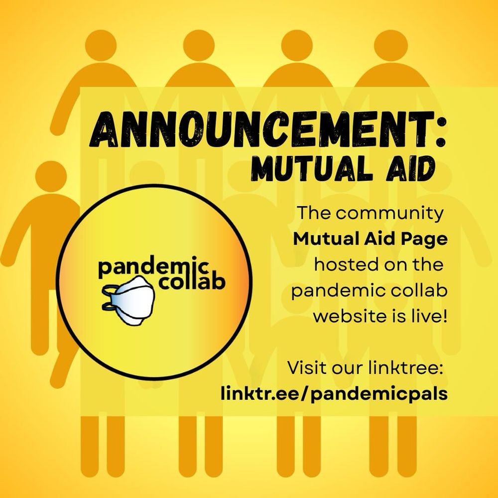 ALT TEXT
3 slides with yellow backgrounds and bold black text. Slide 1 title is “Announcement”, slide 2 title is, “How it Works”, and slide 3 title is, “Mutual Aid Disclaimers”. The yellow circle pandemic collab logo is on each slide, with a graphic drawing of an N95 mask and pandemic collab in black bold text.
