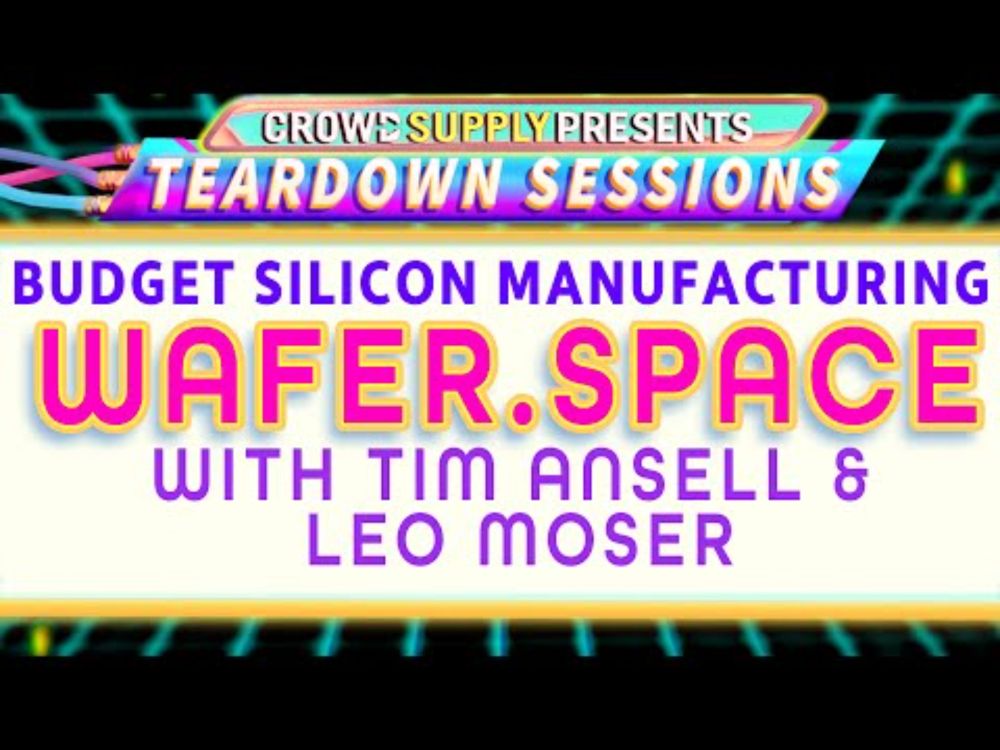 Teardown Session 56: wafer.space with Tim Ansell & Leo Moser