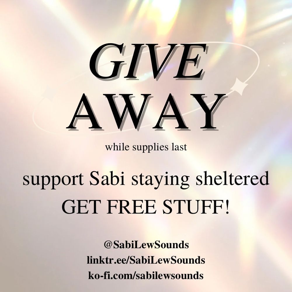 GIVE AWAY while supplies last support Sabi staying sheltered GET FREE STUFF! @SabiLewSounds linktr.ee/SabiLewSounds ko-fi.com/sabilewsounds