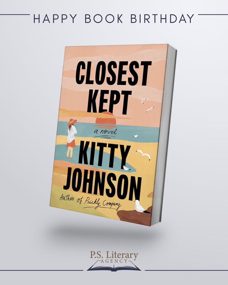Image reads &amp;quot;Happy Book Birthday&amp;quot; and features the book CLOSEST KEPT by Kitty Johnson. The cover art is an illustration of a woman wearing a sunhat standing in a tide pool while watching the sun set over the ocean. The cover art is an abstract orange to purple gradient with white titling. The P.S. Literary Agency logo appears at bottom.