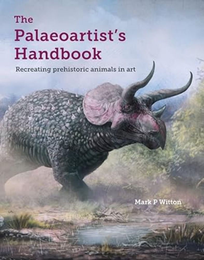 The Palaeoartist’s Handbook: Recreating Prehistoric Animals in Art: Witton, Mark P: 9781785004612: Amazon.com: Books