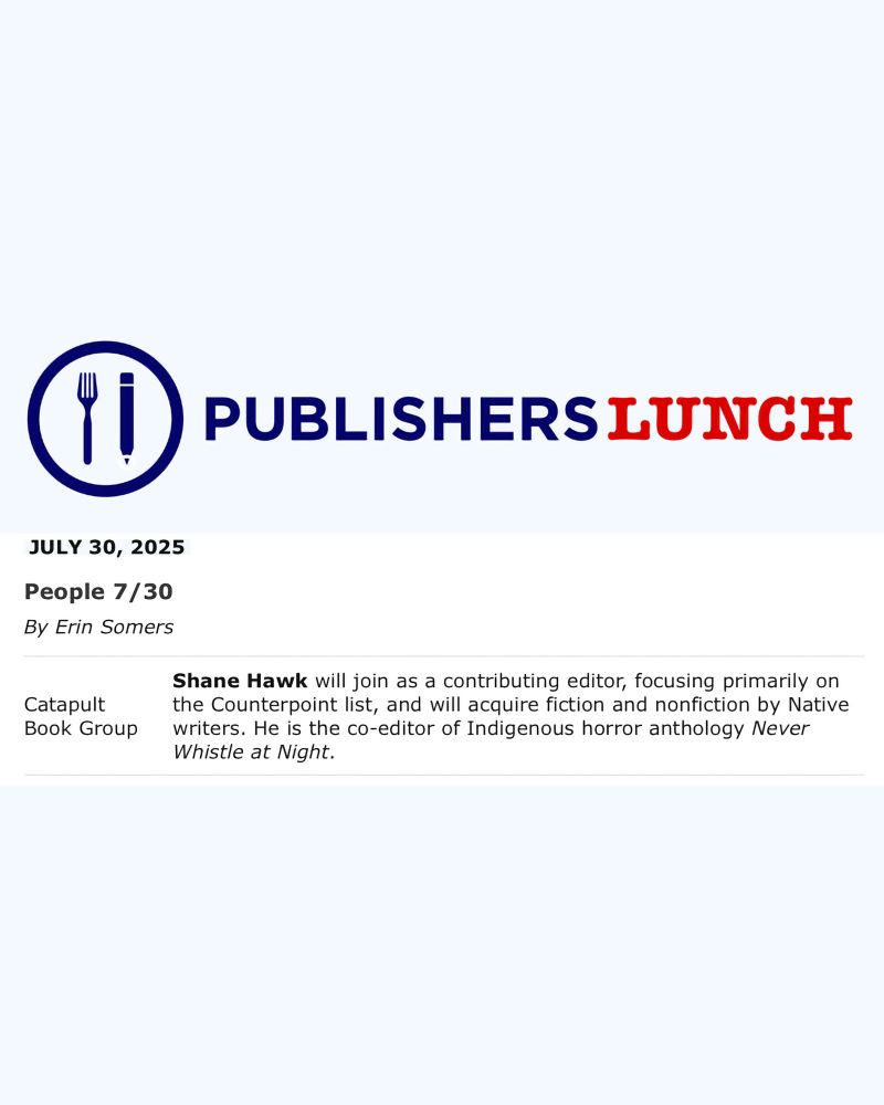Screenshot from Publishers Lunch announcing that Shane Hawk has joined Counterpoint Press as a contributing editor and will acquire fiction and nonfiction from Native writers.