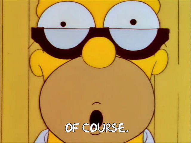 Homer: "Of course."