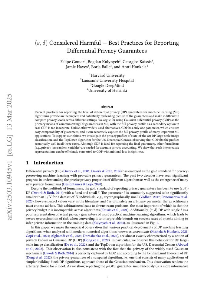 $( varepsilon, δ)$ Considered Harmful: Best Practices for Reporting Differential Privacy Guarantees
Juan Felipe Gomez, Bogdan Kulynych, Georgios Kaissis, Jamie Hayes, Borja Balle, Antti Honkela
http://arxiv.org/abs/2503.10945
Current practices for reporting the level of differential privacy (DP)
guarantees for machine learning (ML) algorithms provide an incomplete and
potentially misleading picture of the guarantees and make it difficult to
compare privacy levels across different settings. We argue for using Gaussian
differential privacy (GDP) as the primary means of communicating DP guarantees
in ML, with the full privacy profile as a secondary option in case GDP is too
inaccurate. Unlike other widely used alternatives, GDP has only one parameter,
which ensures easy comparability of guarantees, and it can accurately capture
the full privacy profile of many important ML applications. To support our
claims, we investigate the privacy profiles of state-of-the-art DP large-scale
image classification, and the TopDown algorithm for the U.S. Decennial Census,
observing that GDP fits the profiles remarkably well in all three cases.
Although GDP is ideal for reporting the final guarantees, other formalisms
(e.g., privacy loss random variables) are needed for accurate privacy
accounting. We show that such intermediate representations can be efficiently
converted to GDP with minimal loss in tightness.