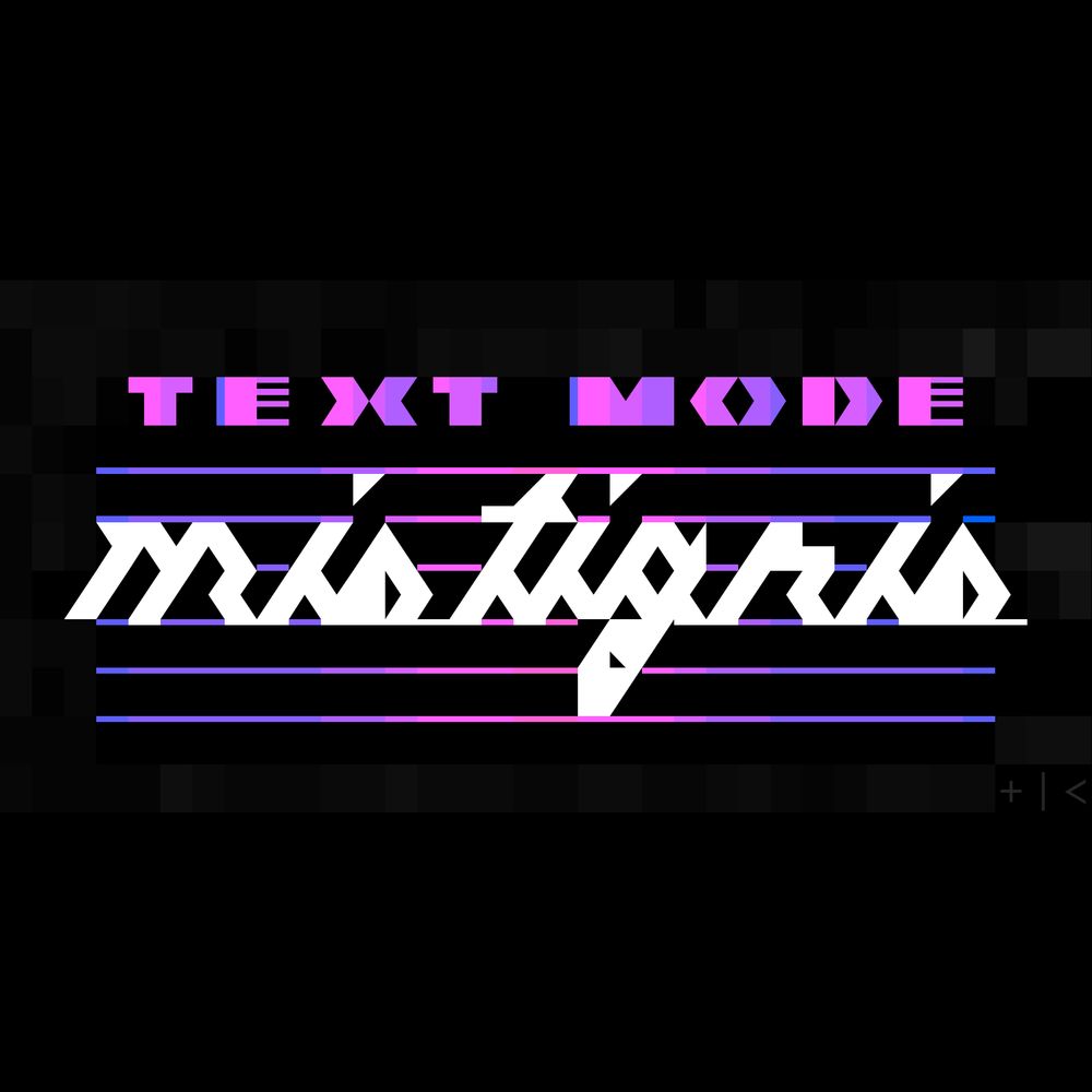In the blackness, short purple letters read TEXT MODE... beneath them, against thin purple lines, chunky, cursive letters spell the word mistigris in white.