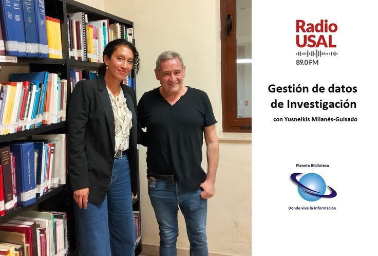 Gestión de datos de investigación con Yusnelkis Milanés. Radio Usal. Planeta Biblioteca. Imagen de Yusnelkis y Julio Alonso Arévalo