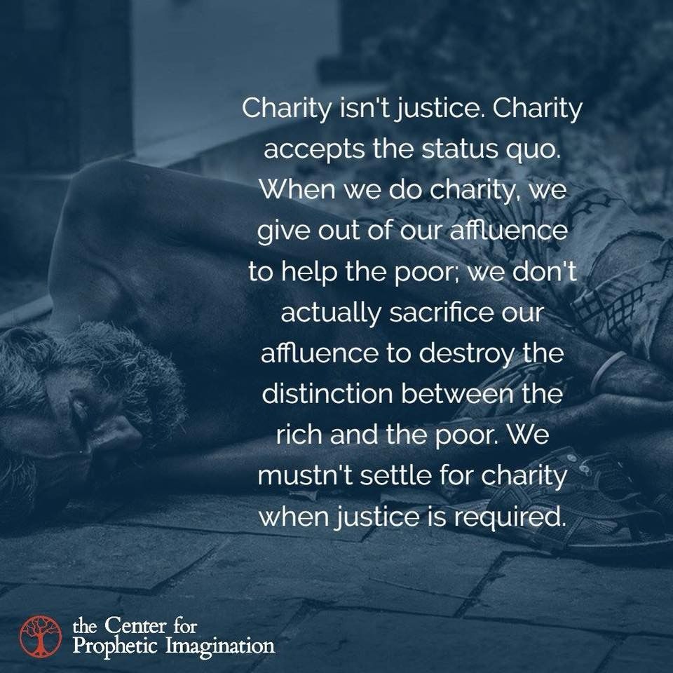 Charity, while important and necessary, is also an indication that something is fundamentally wrong with our society.