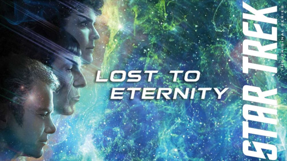 Review: ‘Star Trek: Lost to Eternity’ Pulls At Leftover TOS Movies Threads To Spin A Fun Adventure