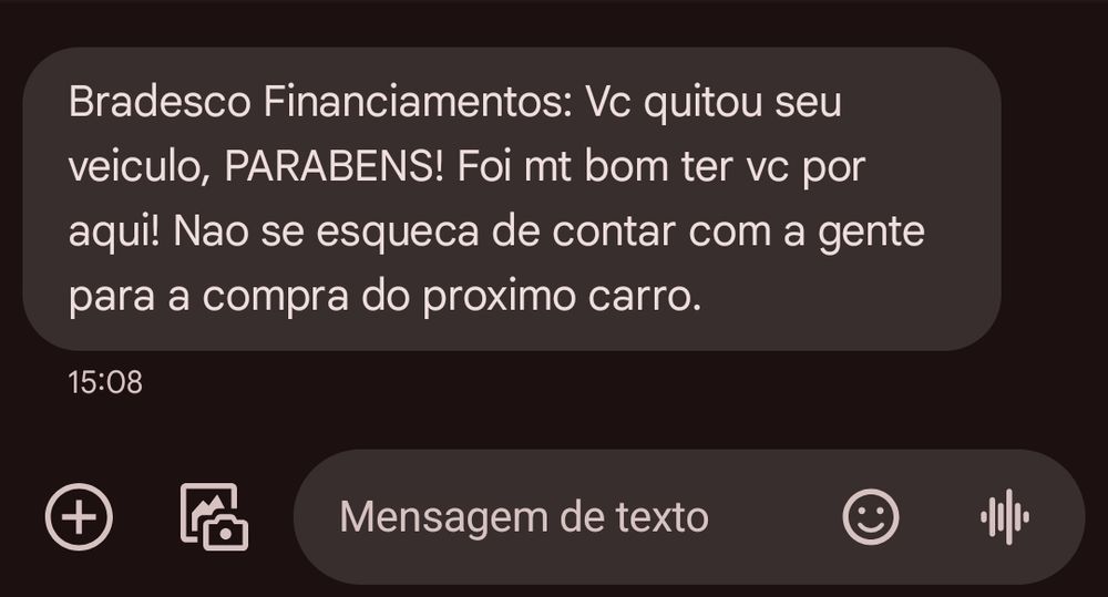 Captura de tela de um SMS que diz "Bradesco Financiamentos: Vc quitou seu veículo, PARABÉNS! Foi mt bom ter vc por aqui! Não se esqueça de contar com a gente para a compra do próximo carro."