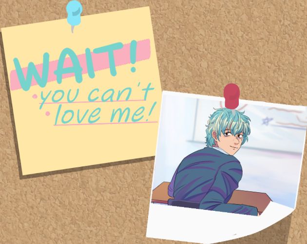 A cork board background with two images pinned onto it. One, on the left, is a post it note that reads "WAIT! You can't love me!" The other, on the right, is a polaroid photo of a pale student with blond and blue hair, turning around to look at the viewer. He wears a blue sweater and appears to be in a classroom.