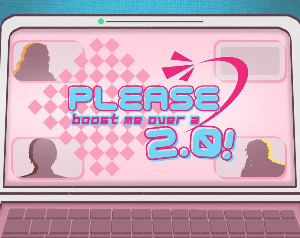 A computer screen open to a logo that reads “Please boost me over a 2.0!”