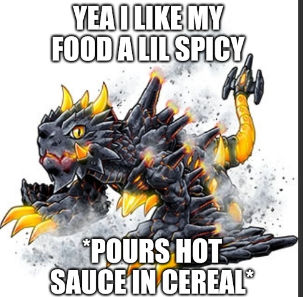 Lavorvomon from Digimon. The caption reads, "Yea I like my food a lil spicy *pours hot sauce in cereal*"