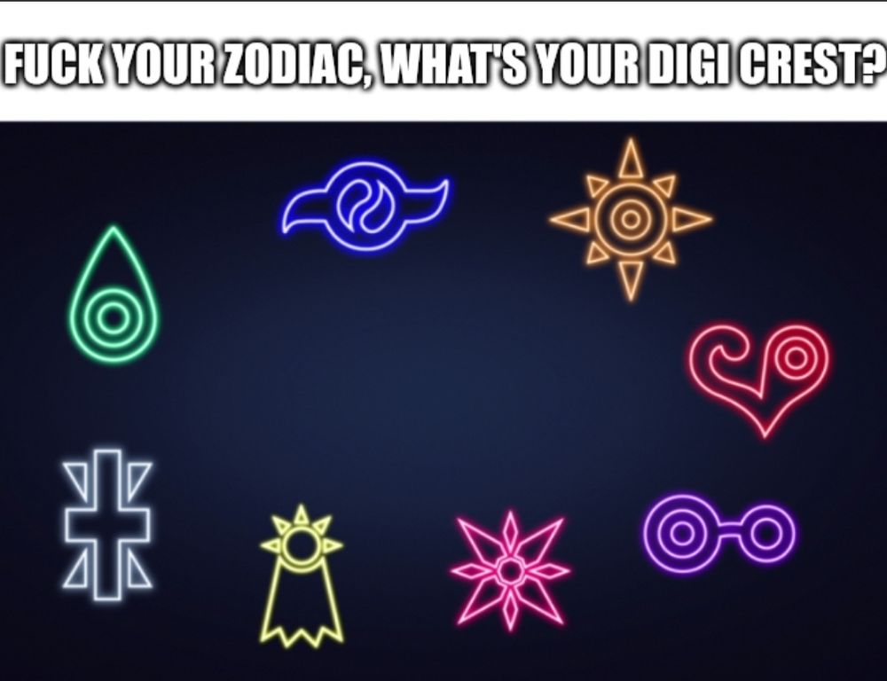 A picture showing all the crests from Digimon Adventure in a circle. The caption reads, "Fuck your zodiac, what's your digi crest?"