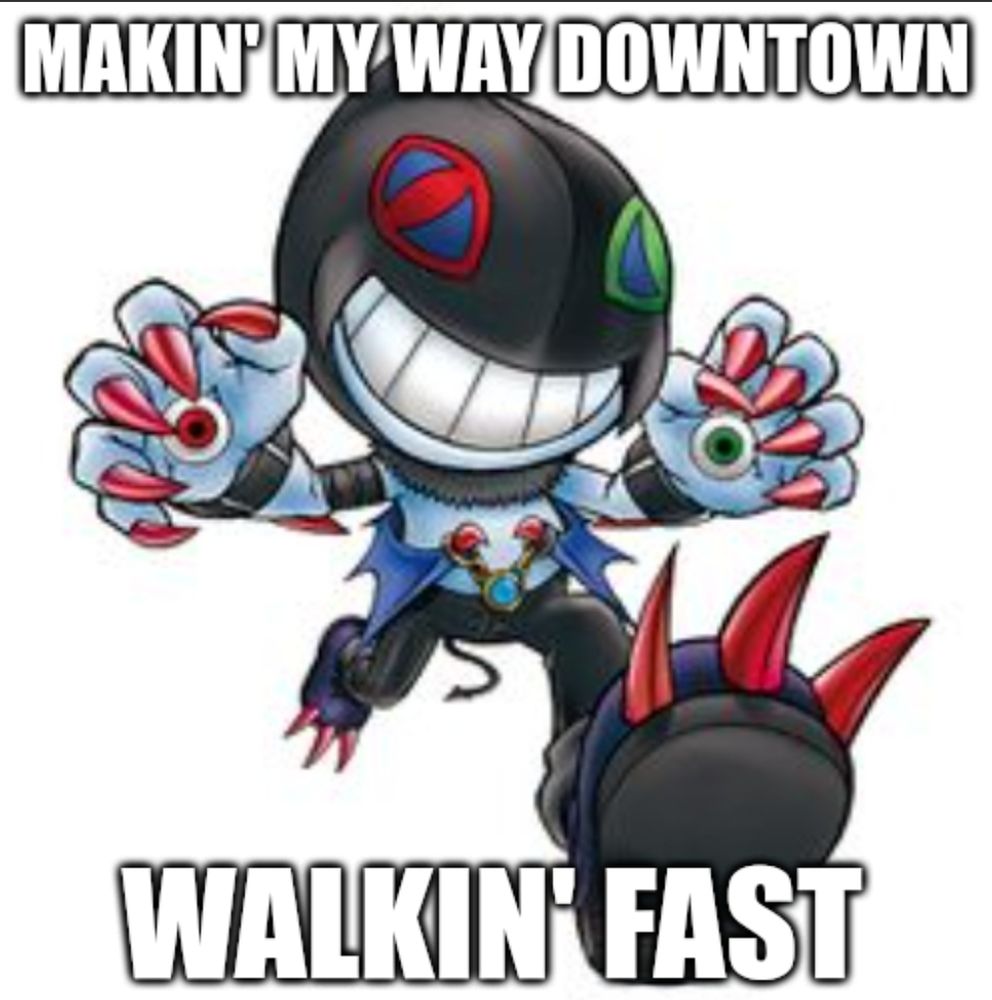 Dracmon from Digimon walking. The caption reads, "Makin' my way downtown, walkin' fast"