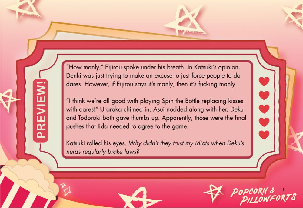“How manly,” Eijirou spoke under his breath. In Katsuki’s opinion, Denki was just trying to make an excuse to just force people to do dares. However, if Eijirou says it’s manly, then it’s fucking manly.

“I think we’re all good with playing Spin the Bottle replacing kisses with dares!” Uraraka chimed in. Asui nodded along with her. Deku and Todoroki both gave thumbs up. Apparently, those were the final pushes that Iida needed to agree to the game.

Katsuki rolled his eyes. Why didn’t they trust my idiots when Deku’s nerds regularly broke laws?