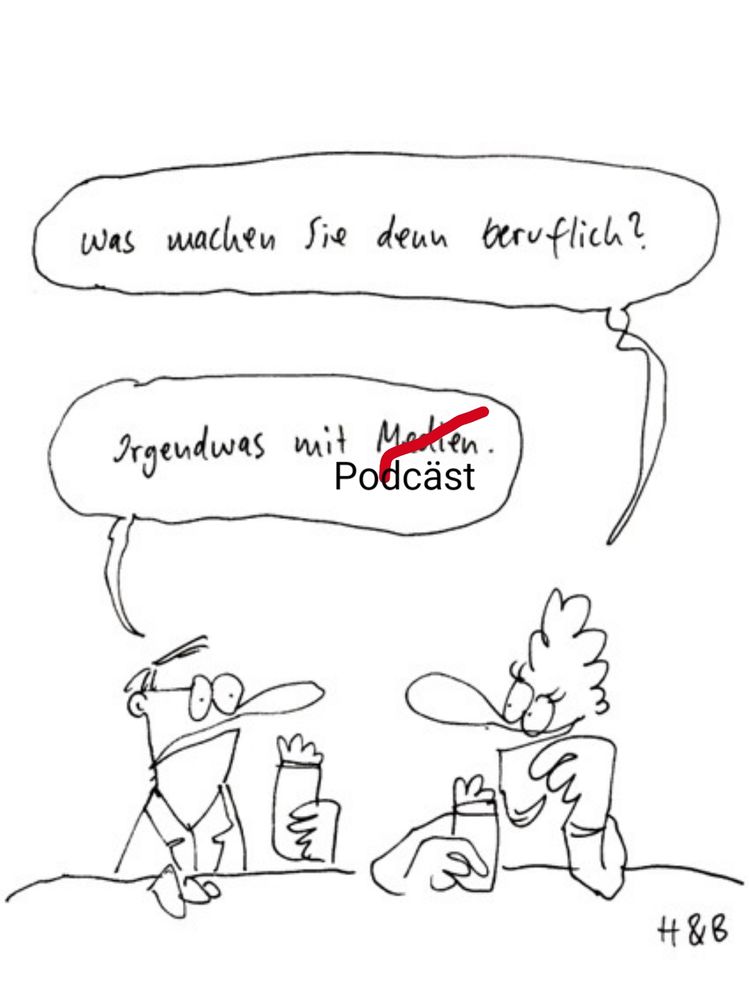 Modifizierter Comic von Hauck und Bauer.
"Was machen Sie denn beruflich?"
Irgendwas mit Medien.
Medien durchgestrichen und ersetzt mit Podcast. 