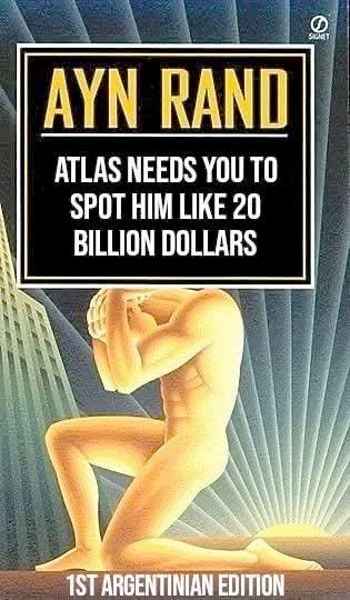Cover of Atlas Shrugged, but with new title "Atlas needs you to spot him like $20 billion", 1st argentinian edition