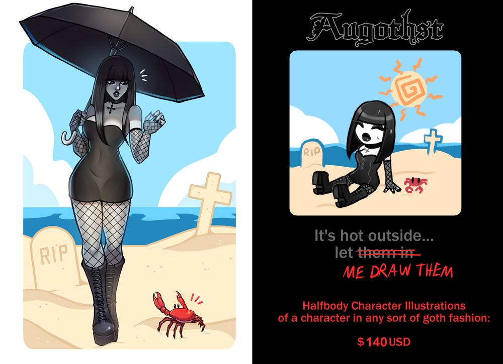 An illustration of a goth-fashion woman with pale white skin, long black hair with bangs, black lipstick, combat boots, a cross choker, little black dress and fishnet sleeves and tights carrying an umbrella while on a sunny summery beach. She is looking down at surprise at a bright red crab. The sand behind her is piled up like gravestones. There is a doodle of the same character next to this illustration, advertising that goth-style character art is $140 USD this month