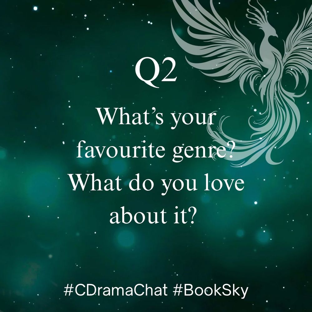 Q2: What’s your favourite genre? What do you love about it?

#Cdramachat #booksky