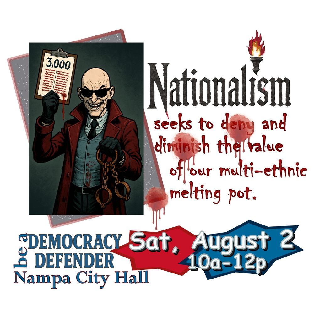 Nationalism seeks to deny and diminish the value of our multi-ethnic melting pot. Be a Democracy Defender - Sat, Aug 2, 10a-12p @ Nampa City Hall.