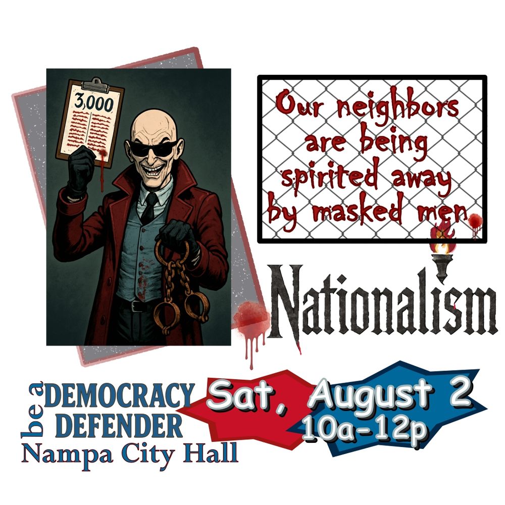 Our neighbors are being spirited away by masked men. Be a Democracy Defender - Sat, Aug 2, 10a-12p @ Nampa City Hall.