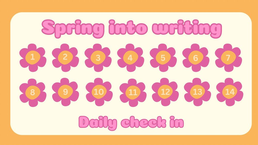 A punch card for the "Spring into writing daily check in"

14 pink and orange daisies in two rows numbered 1-14