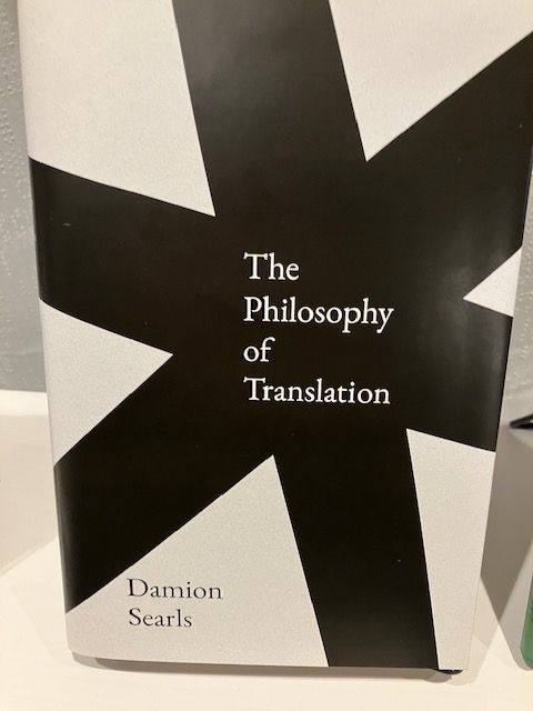 Damion Searls's The Philosophy of Translation