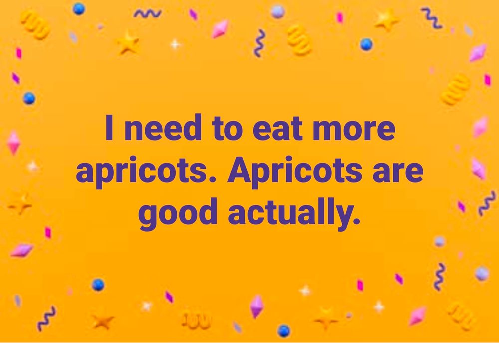 A Facebook post on an orange party background. "I need to eat more apricots. Apricots are good actually."