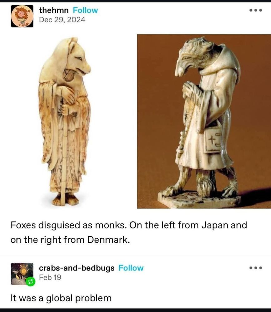 Foxes disguised as monks. On the left from Japan and on the right from Denmark.

It was a global problem