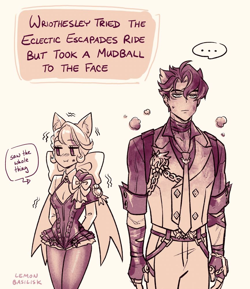 Image of Lynette and Wriothesley standing beside each other. Wrio’s covered in dirt and has a blank look on his face, Lynette is silently trying not to laugh since she saw the whole thing.

Text: Wriothesley tried the Eclectic Escapades ride but took a mudball to the face