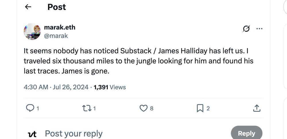 It seems nobody has noticed Substack / James Halliday has left us. I traveled six thousand miles to the jungle looking for him and found his last traces. James is gone.