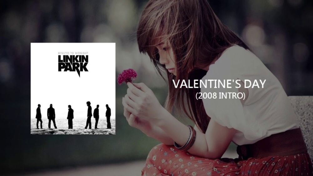 VALENTINE'S DAY (2008 Intro Studio Version) Linkin Park