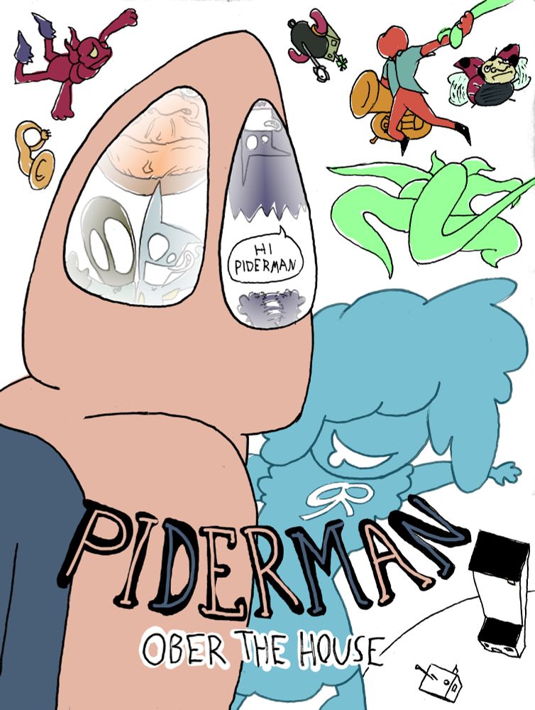 A colored image of the cast of Baman Piderman, imitating the Across the Spider-verse poster. Piderman is in the extreme foreground like Miles in the original poster, with Wanda behind him like Gwen. Red Squib, Tuba's Dad, the thing, and the bug are falling through the air, and Red Squib looks disconcerted. Pumkin carries Tuba and swings from a tentacle of Squib in the classic pose from the first Spider-man comic. Squib swings from a tentacle themself. The text at the bottom says "Piderman: Ober the House".