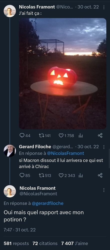 Nicolas Framont poste une photo d'un potiron découpé pour Halloween qu'il a fait. Gérard Filoche répond "Si Macron dissout il lui arrivera ce qui est arrivé à Chirac" Ce à quoi Nicolas Framont répond "Oui mais quel est le rapport avec mon potiron?" 